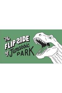 The Flip Side of Jurassic Park