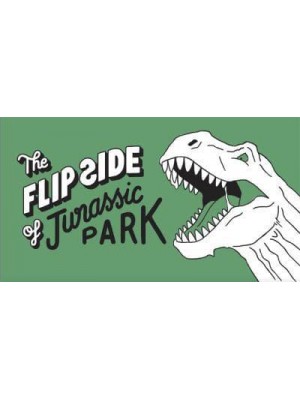 The Flip Side of Jurassic Park