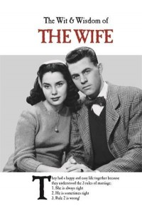 The Wit and Wisdom of the Wife - The Wit and Wisdom Of...