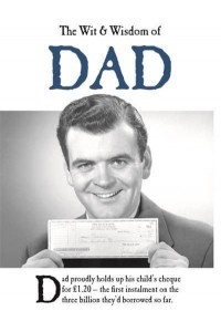 The Wit and Wisdom of Dad - The Wit and Wisdom Of...