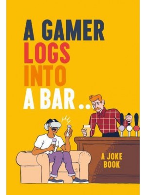 A Gamer Logs in to a Bar... A Joke Book