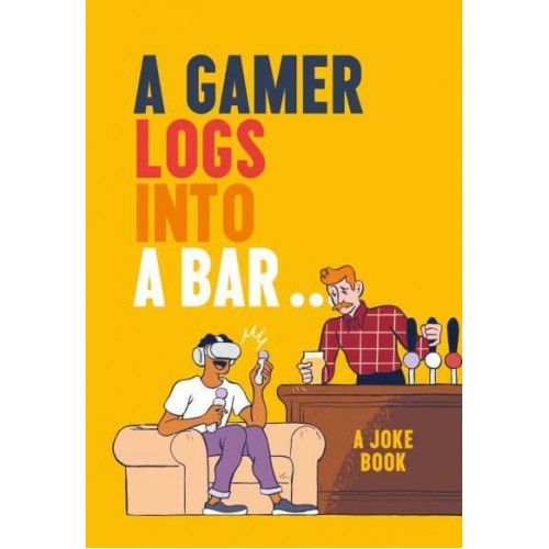 A Gamer Logs in to a Bar... A Joke Book