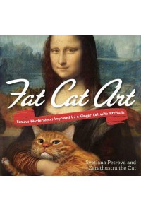 Fat Cat Art Famous Masterpieces Improved by a Ginger Cat With Attitude