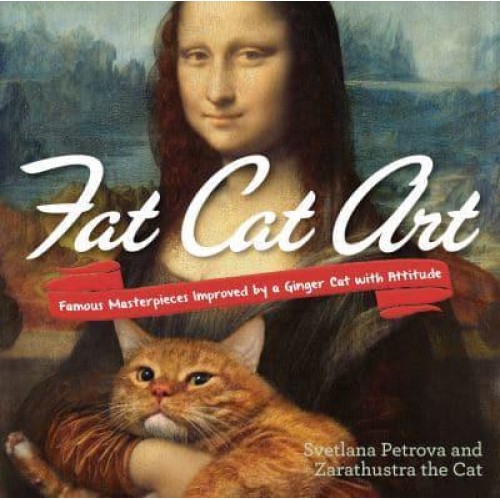 Fat Cat Art Famous Masterpieces Improved by a Ginger Cat With Attitude