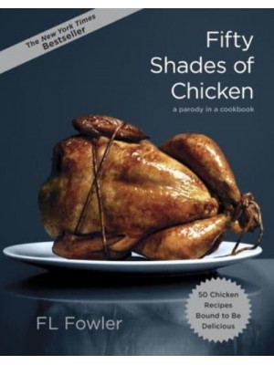 Fifty Shades of Chicken A Parody in a Cookbook