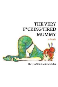 The Very F*cking Tired Mummy