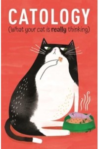 Catology What Your Cat Is Really Thinking