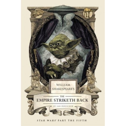 William Shakespeare's The Empire Striketh Back Star Wars Part the Fifth - William Shakespeare's Star Wars