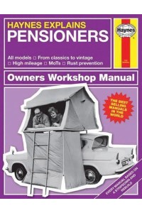Pensioners Owner's Workshop Manual - Haynes Explains