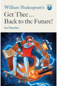 Get Thee Back to the Future! - Pop Shakespeare Series