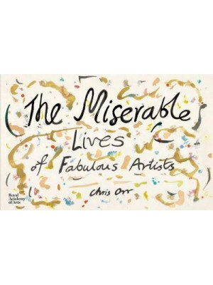 The Miserable Lives of Fabulous Artists - Royal Academy of Arts