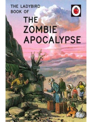 The Zombie Apocalypse - The Ladybird Books for Grown-Ups Series
