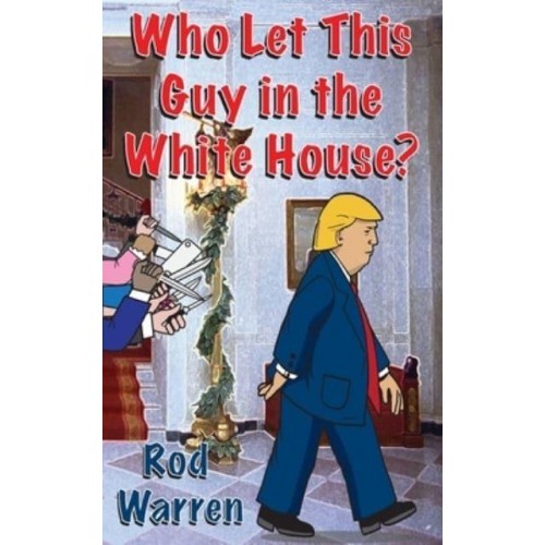 Who Let This Guy in the White House