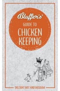 Bluffer's Guide to Chicken Keeping - Bluffer's Guides