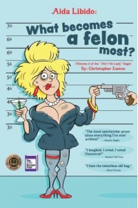 Aida Libido What Becomes a Felon Most?!: What Becomes a Felon Most?!