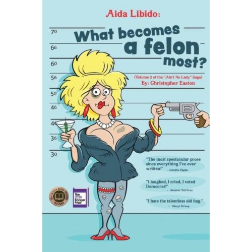 Aida Libido What Becomes a Felon Most?!: What Becomes a Felon Most?!