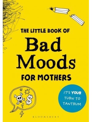 The Little Book of Bad Moods for Mothers The Activity Book to Save You from Going Bonkers