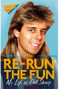 Re-Run the Fun My Life as Pat Sharp