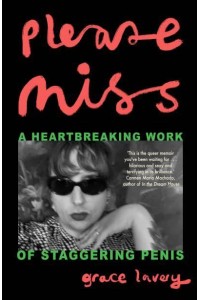 Please Miss A Heartbreaking Work of Staggering Penis