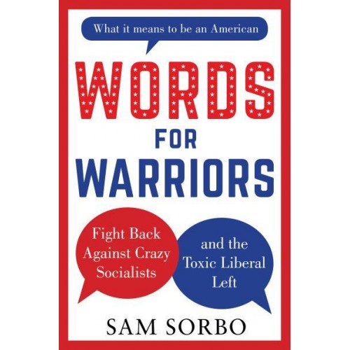 Words for Warriors Fight Back Against Crazy Socialists and the Toxic Liberal Left