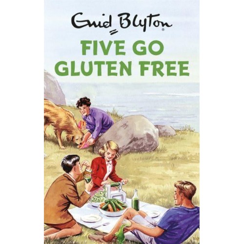 Five Go Gluten Free - Enid Blyton for Grown-Ups