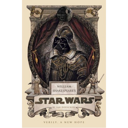 William Shakespeare's Star Wars Verily, a New Hope - William Shakespeare's Star Wars
