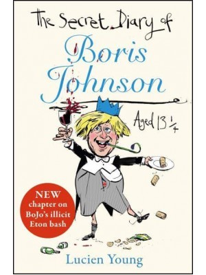 The Secret Diary of Boris Johnson Aged 13 1/4