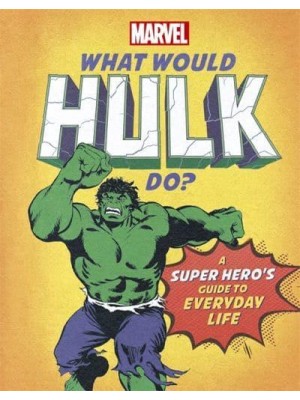 What Would Hulk Do? - What Would Marvel Do?