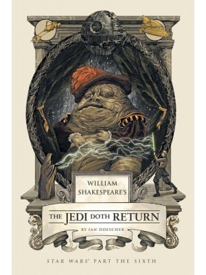William Shakespeare's The Jedi Doth Return Star Wars Part the Sixth - William Shakespeare's Star Wars