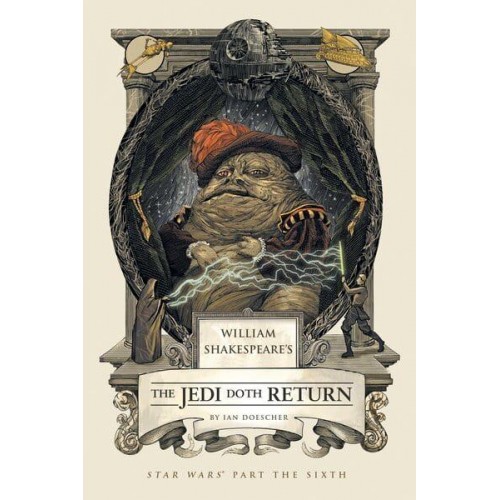 William Shakespeare's The Jedi Doth Return Star Wars Part the Sixth - William Shakespeare's Star Wars