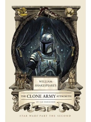 William Shakespeare's Attack of the Clones - William Shakespeare's Star Wars