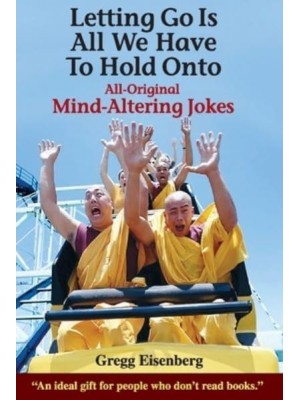Letting Go Is All We have to Hold Onto: Mind-Altering Jokes