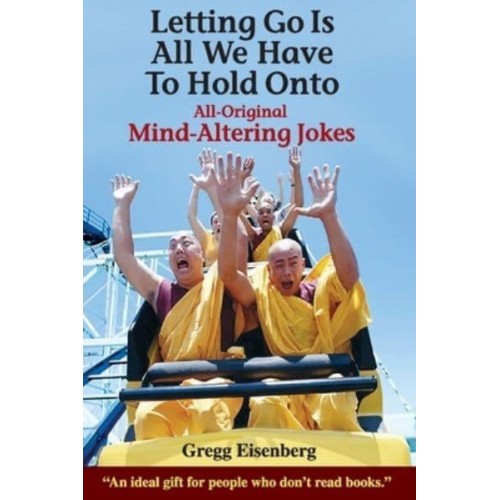 Letting Go Is All We have to Hold Onto: Mind-Altering Jokes
