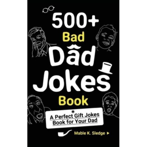 500+ Bad Dad Jokes Book: A Perfect Gift Jokes Book for Your Dad