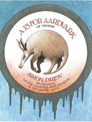 A Is for Aardvark Of Course - ACC Art Books