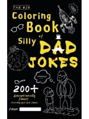 The Big Coloring Book of Silly Dad Jokes: Exceptionally 200+ Jokes! (Terribly Bad Dad Jokes)