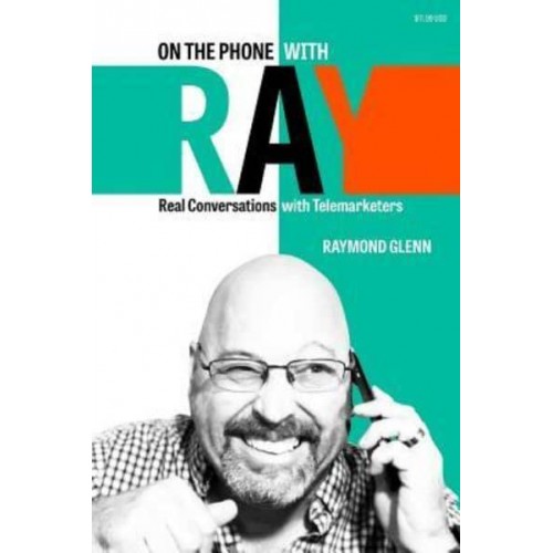 On the Phone with Ray: Real Conversations with Telemarketers