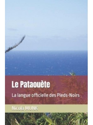 Le Pataouète: La langue officielle des Pieds-Noirs