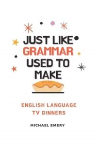 Just Like Grammar Used To Make: English Language TV Dinners