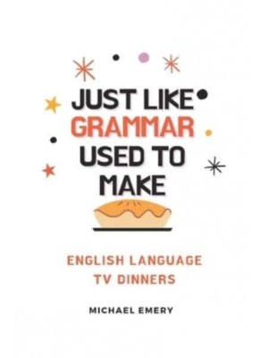 Just Like Grammar Used To Make: English Language TV Dinners