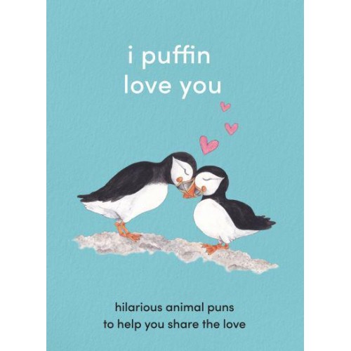 I Puffin Love You Hilarious Animal Puns to Help You Share the Love