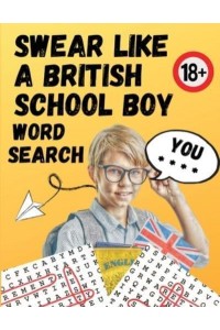 Swear Like A British Schoolboy Word Search: Large Print 8.5x11 funny gift for adults