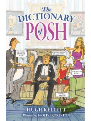 The Dictionary of Posh Incorporating the Fall and Rise of the Pails-Hurtingseaux Family