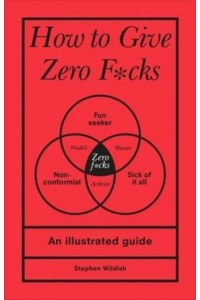How to Give Zero F*cks