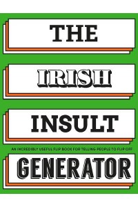 The Irish Insult Generator An Incredibly Useful Flipbook for Telling People to Flip Off