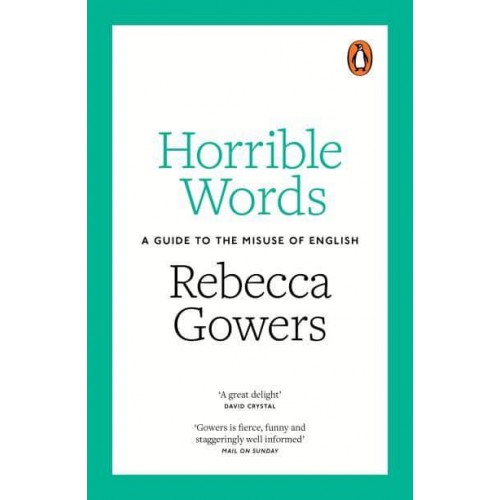 Horrible Words A Guide to the Misuse of English