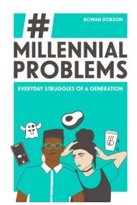 Millennial Problems Everyday Struggles of a Generation