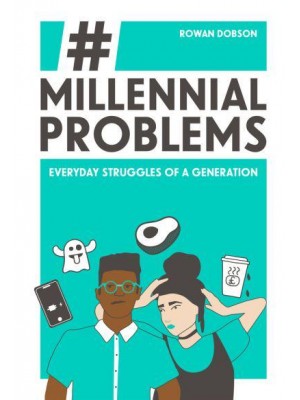 Millennial Problems Everyday Struggles of a Generation