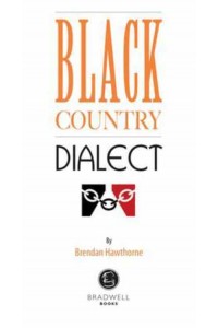 Black Country Dialect A Selection of Words and Anecdotes from the Black Country