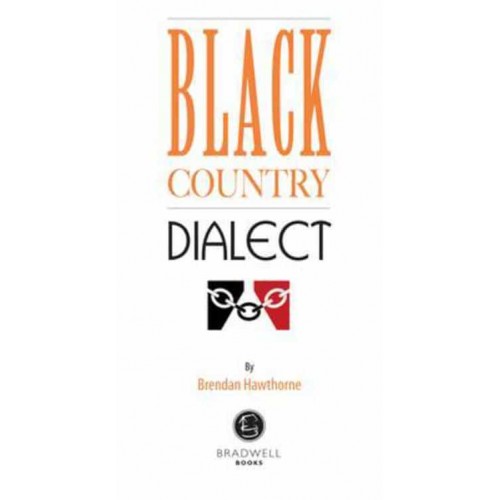 Black Country Dialect A Selection of Words and Anecdotes from the Black Country